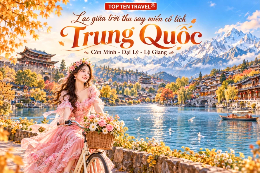 Tour Trung Quốc: Côn Minh - Đại Lý - Lệ Giang 5N4D